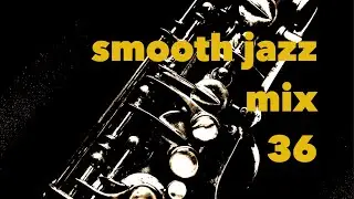 Smooth Jazz Mix 36