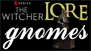 Gnomes [WITCHER LORE]