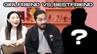 Who Knows Me Better? Girlfriend VS Bestfriend