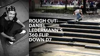 Rough Cut: Daniel Ledermann's 360 Flip down D7