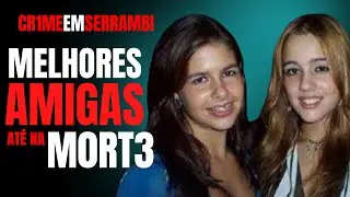 CASO SERRAMBI - TARSILA E MARIA EDUARDA, AMIGAS ATÉ O FIM - C/ DRA ROSANGELA MONTEIRO - CRIME S/A