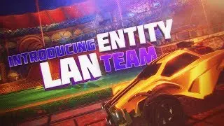 Introducing - Entity LAN Team