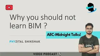 Why & When you should not learn BIM? VIDEO PODCAST | Midnight AEC Talks | BIM Jobs & Career - Mairaz