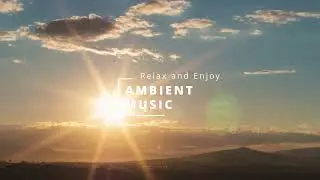 Ambient Music for school, work, and focus.