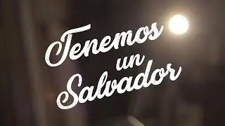 Tenemos un Salvador - We have a Saviour (Español)