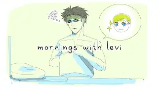 Mornings with Levi ( AOT Animation )