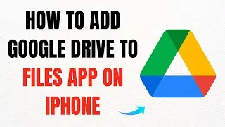 How to Add Google Drive to Files App on iPhone – Full Guide