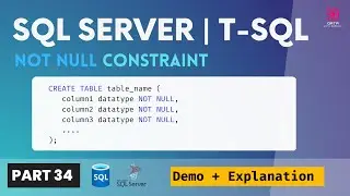 34. NOT NULL Constraint in SQL Server | Specify Not Null Constraint