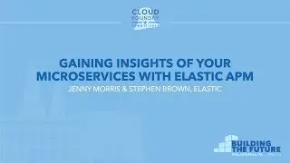 Gaining Insights of your Microservices with Elastic APM - Jenny Morris & Stephen Brown, Elastic