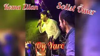 Koma zilan solist Ömer oy yare