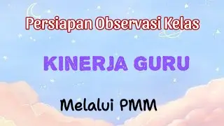 CARA MENGISI OBSERVASI PRAKTIK KINERJA DI PMM UNTUK GURU DAN KEPALA SEKOLAH