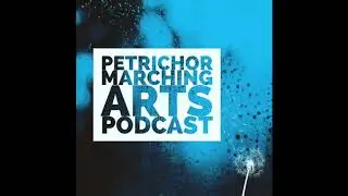 Petrichor Marching Arts Podcast - Episode 5 (Anthony D'Andrea)