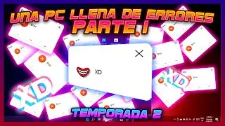 Una PC llena de errores [Pt. 1] T2 || 