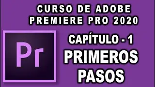 Curso de edición de video - Adobe Premiere Pro 2020 - 🎬 * Capítulo 1 - Primeros Pasos