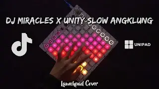 DJ MIRACLES X UNITY SLOW ANGKLUNG (Launchpad Cover) +Unipad Project File