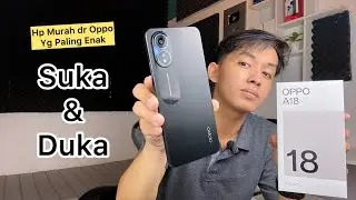 The Joys and Sorrows of Using the Oppo A18, Watch Before You Buy..!!