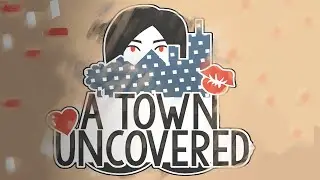 A Town Uncovered v0.51b + Cheat Codes