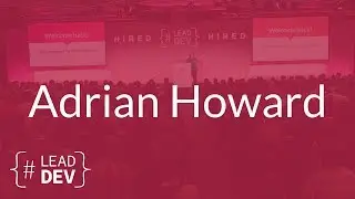 How to Talk to Earthlings – Adrian Howard | The Lead Developer UK 2017