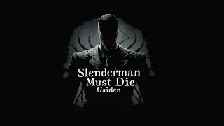Slenderman Must Die: Gaiden