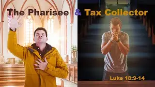 Parable of The Pharisee and the Tax Collector, Luke 18:9-14