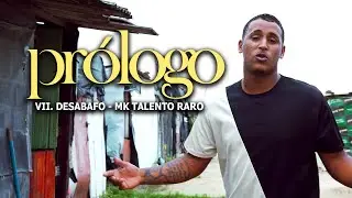 Prólogo VII. DESABAFO - MK TALENTO RARO