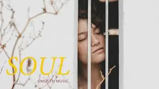 SOUL MUSIC | smooth and fine playlist 2021 - MusicWays