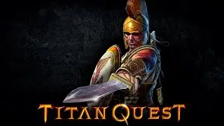 Прохождение Titan Quest #3.Спартанский лагерь