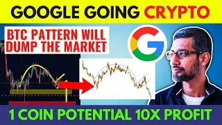 GOOGLE GOING CRYPTO 🔥 BITCOIN PATTERN WILL DUMP THE MARKET || 1 COIN WITH BIG POTENTIAL IN 2022