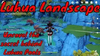 Luhua Landscape - Vermeer - Unravel the Mystery of Luhua Pools - Genshin Impact Gameplay