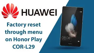How to Factory Reset through menu on Honor Play COR-L29?