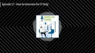 Episode 17 - How to Interview for IT Help