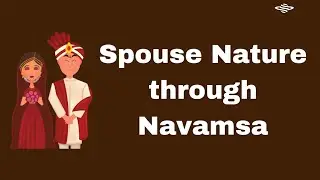 Nature of your spouse in Navamsha .नवमांश और जीवनसाथी का स्वभाव..