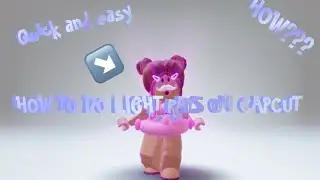 HOW TO DO LIGHT RAYS ON CAPCUT!?!