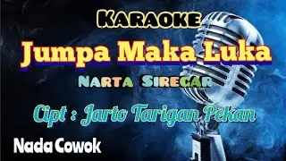 JUMPA MAKA LUKA | KARAOKE | LAGU KARO  TERBARU | NARTA SIREGAR | NADA COWOK
