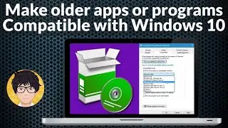 Make older apps compatible | programs compatible setting | apps compatible setting