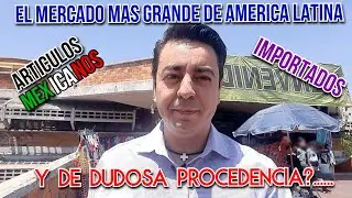 El mercado mas grande de América Latina, Art Mexicanos, Importados y.... 👕  👢  👟  🩳  🗺