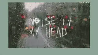 Noise in my head - spookyghostboy [lyrics]