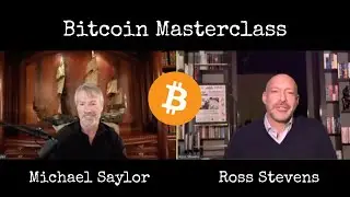Bitcoin Masterclass with Michael Saylor and Ross Stevens