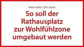 So soll der Rathausplatz zur Wohlfühlzone umgebaut werden