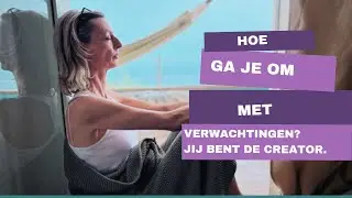 Hoe ga je om met verwachtingen? Wat verwacht je van jezelf? Reactie op een vraag.