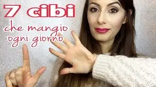 7 CIBI CHE MANGIO TUTTI I GIORNI !
