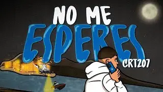CRT - NO ME ESPERES (Clip oficial)