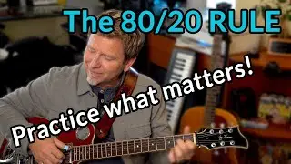 GUITAR PRACTICE: The 80/20 RULE makes you the MOST VALUABLE MUSICIAN in your band