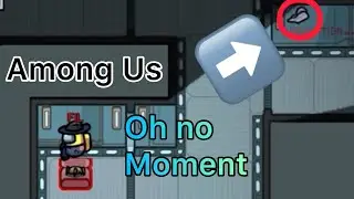 Among Us Oh No Oh No Oh No No No No No Moment
