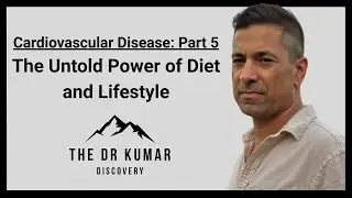 The Untold Power of Diet and Lifestyle (Cardiovascular Disease: Part 5)