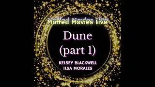 Dune part 1 Live! ft. ILSA MORALES & KELSEY BLACKWELL