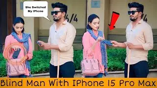 Blind Man With iPhone 15 Pro Max Prank 