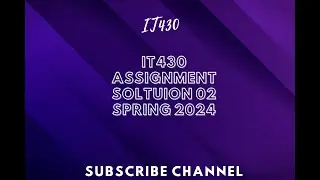 IT430 ASSIGNMENT SOLUTION NO 02 SPRING 2024 || it430 assignment solution 02 spring 2024