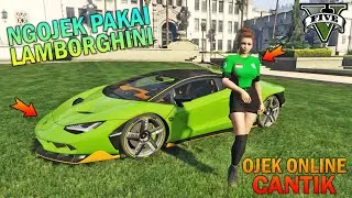 GOJEK CANTIK PAKAI LAMBORGHINI BUAT NGOJEK!! - GTA 5 GOJEK CANTIK