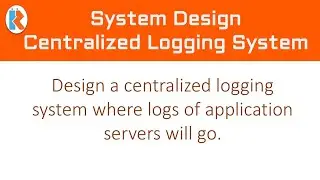 System Design for Centralised Logging System